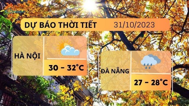 Dự báo thời tiết hôm nay 31/10: Hà Nội ấm lên 1-2 độ, Đà Nẵng mưa to đến rất to